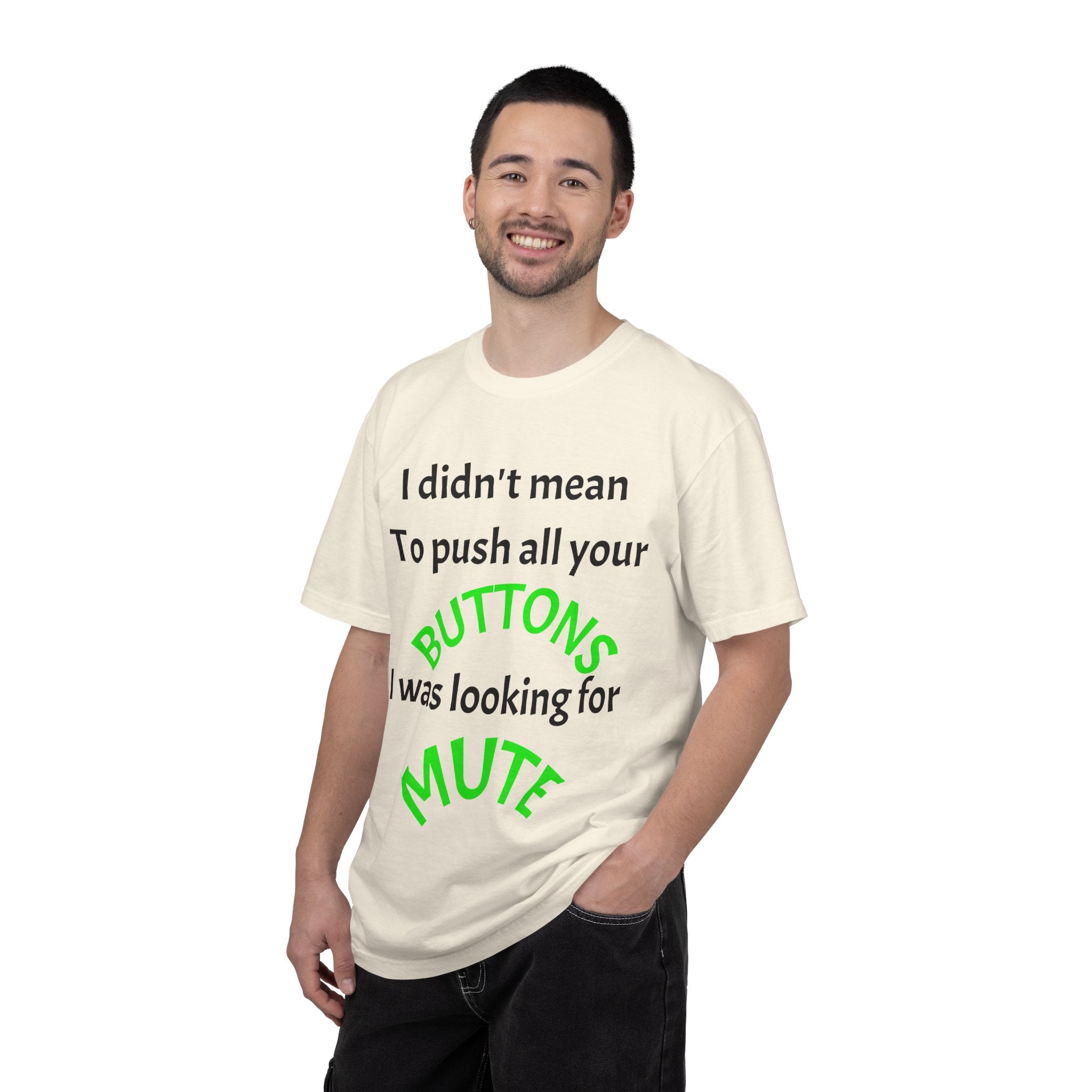 "I Didn't Mean to Push All Your Buttons, I Was Looking for Mute" T-Shirt