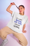 If I Can't Bring My Dog I'm Not Going T-Shirt – Funny Dog Lover Tee