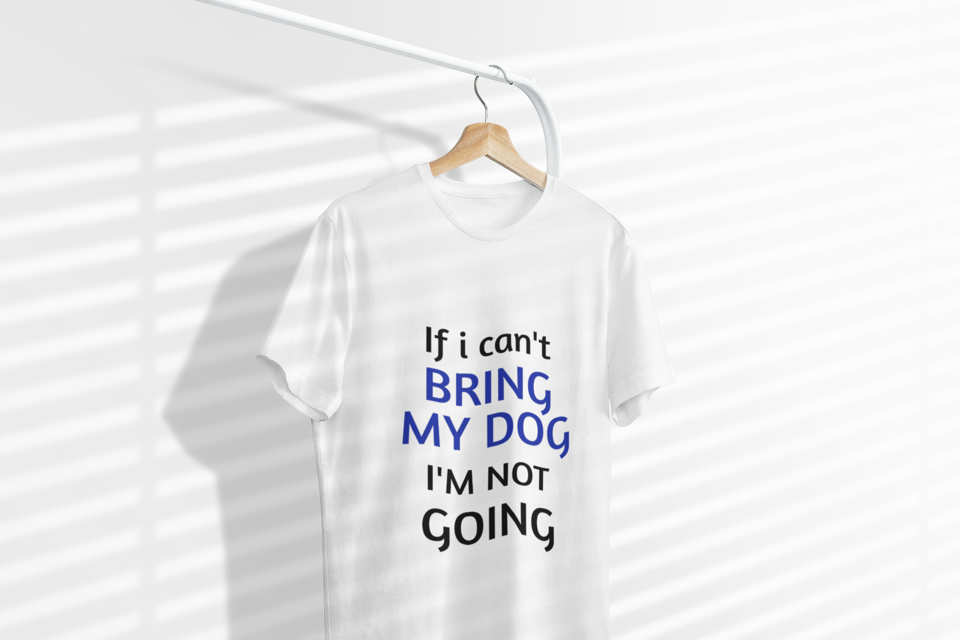 If I Can't Bring My Dog I'm Not Going T-Shirt – Funny Dog Lover Tee