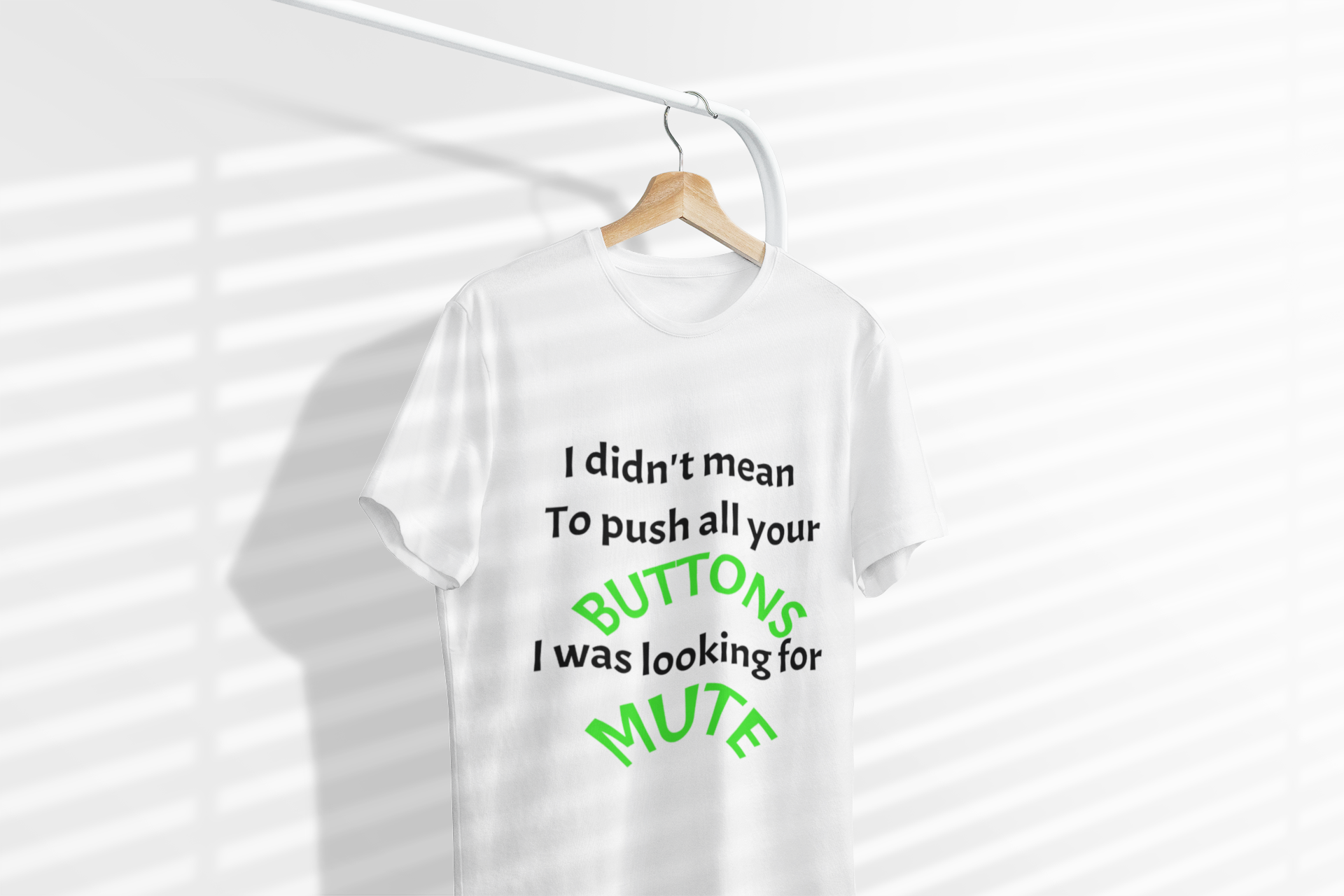 "I Didn't Mean to Push All Your Buttons, I Was Looking for Mute" T-Shirt