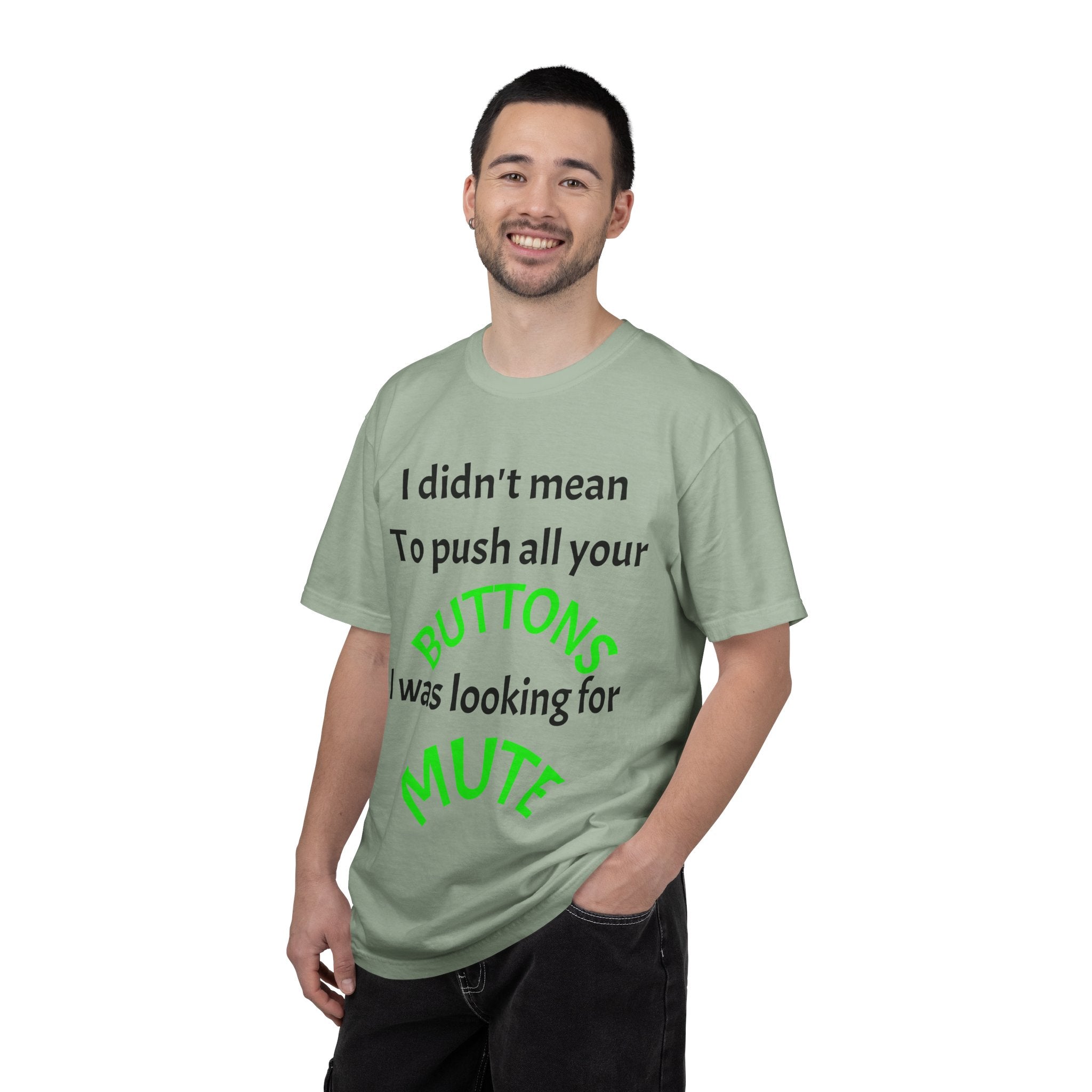 "I Didn't Mean to Push All Your Buttons, I Was Looking for Mute" T-Shirt