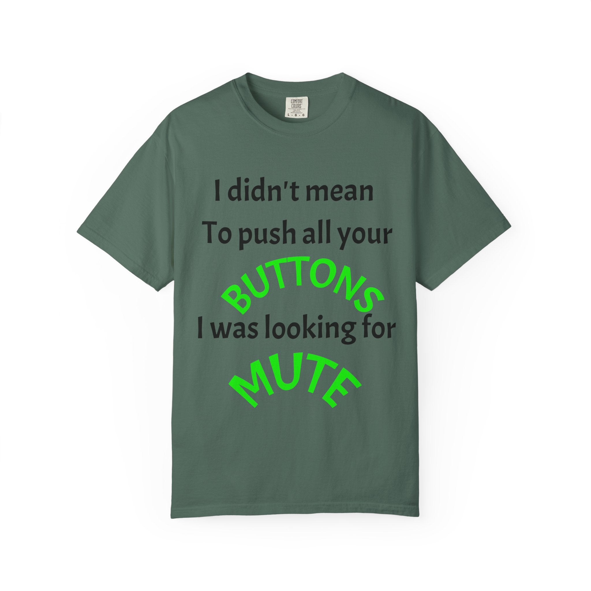 "I Didn't Mean to Push All Your Buttons, I Was Looking for Mute" T-Shirt
