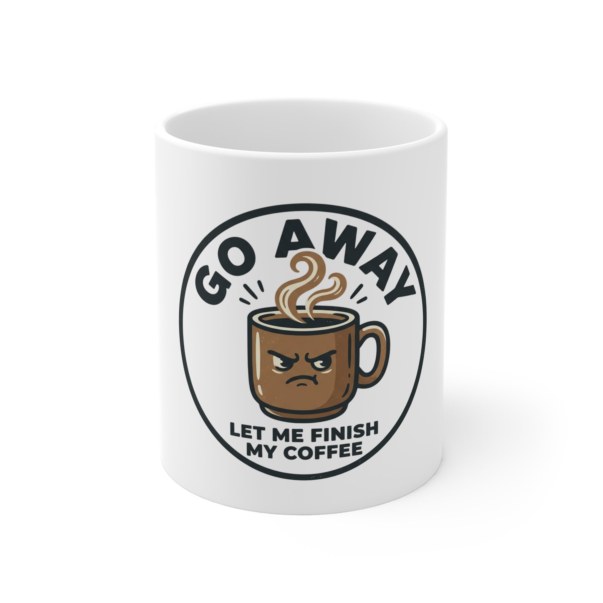 Go Away Let Me Finish My Coffee Mug
