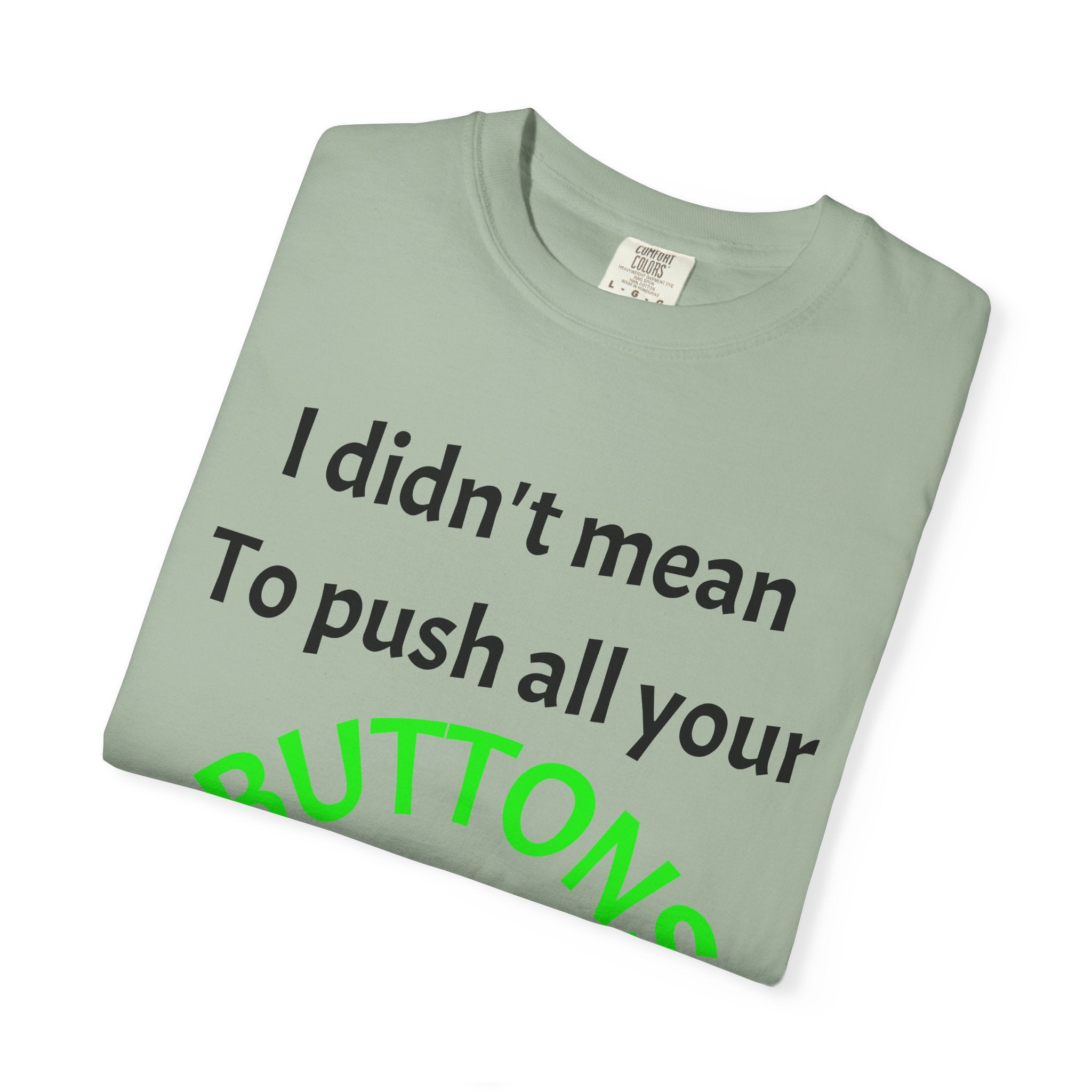 "I Didn't Mean to Push All Your Buttons, I Was Looking for Mute" T-Shirt