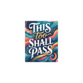 "This too Shall Pass" - Poster